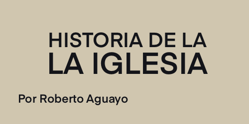HistoriaDeLaIglesia-RobertoAguayo